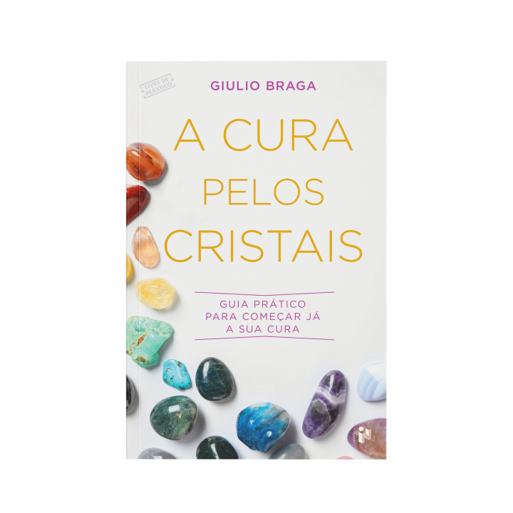 A Cura Pelos Cristais – Giulio Braga | Guia prático de cura energética com cristais