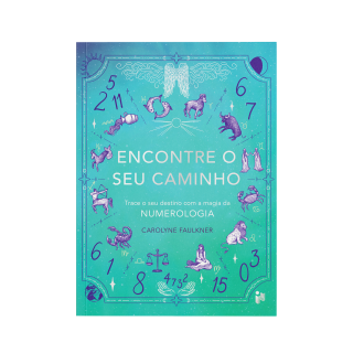 Encontre o Seu Caminho – Carolyne Faulkner | Livro de numerologia e autoconhecimento
